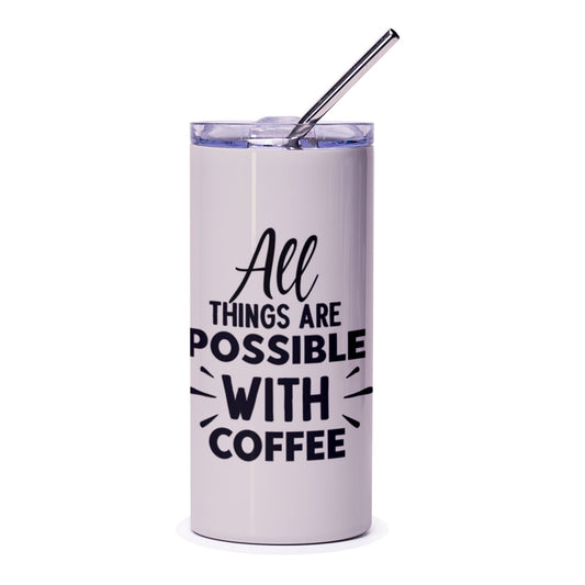 Coffee Tumbler, Motivational Gift, All Things Possible, Unique Tumbler, Gift for Her, Inspiration Tumbler, Coffee Lover Gift - Tawshia