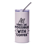 Coffee Tumbler, Motivational Gift, All Things Possible, Unique Tumbler, Gift for Her, Inspiration Tumbler, Coffee Lover Gift - Tawshia