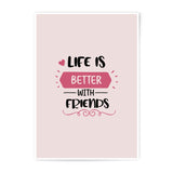 Life Is Better Photographic Prints, Friendship Quote Wall Art, Motivational Decor, Modern Prints, Best Friends Gift Idea - Tawshia
