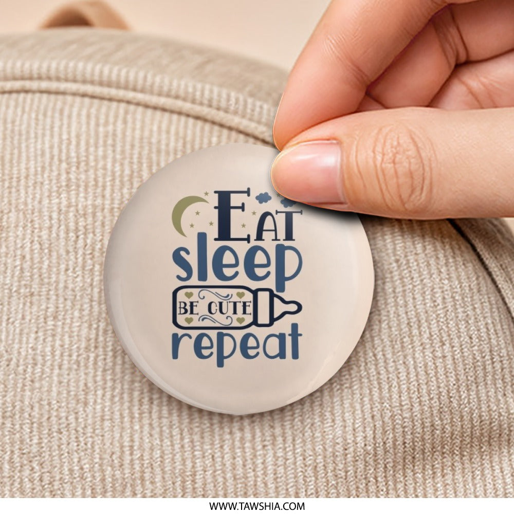 Eat Sleep Be Cute Repeat Pinback Button, Funny Baby Pinback Button, New Mom Gift, Baby Shower Gift, Cute Baby Present - Tawshia