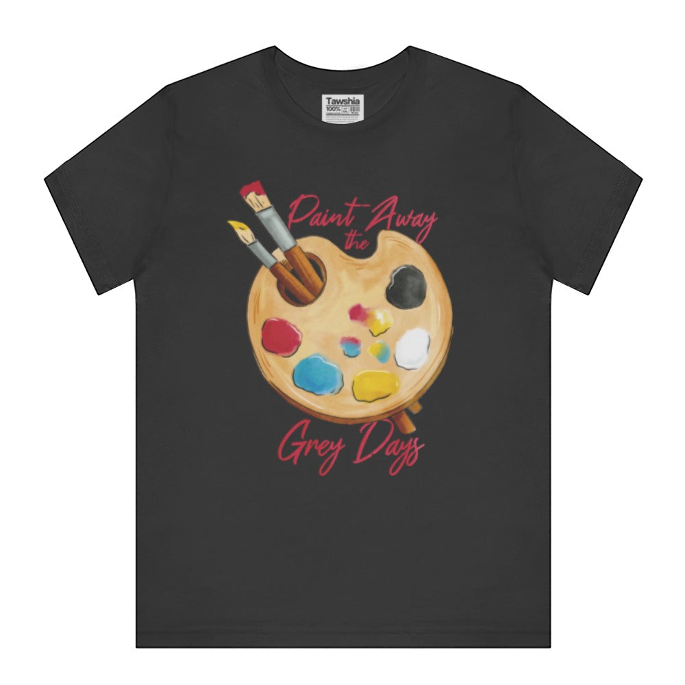 Paint Away The Grey Days Graphic Tee product