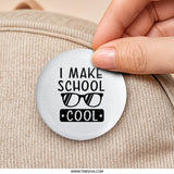 I Make School Cool Pinback Button, Teacher Gift, Student Button, School Spirit, Back to School, Educator, Trendy Button, Fun Accessory - Tawshia