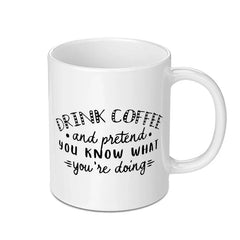 Funny Coffee Mug, Drink Coffee and Pretend, Sarcastic Mug, Novelty Coffee Mug, Gift for Friend, Unique Mug, Coffee Lover Mug, Mug - Tawshia