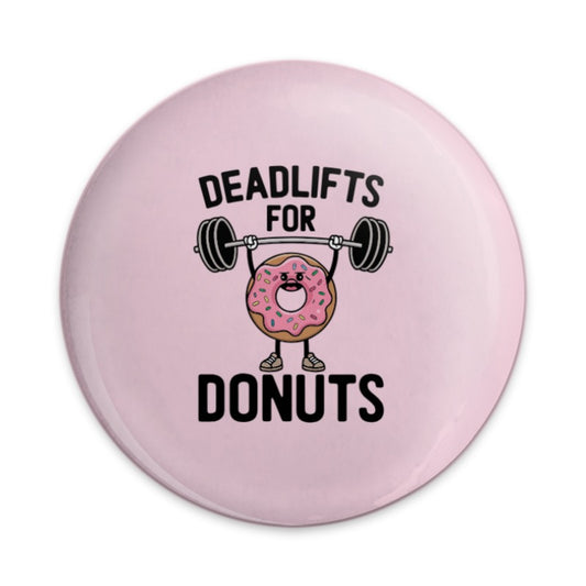 Deadlifts For Donuts Pinback, Funny Fitness Motivation Pin, Weightlifting Doughnut Pun Pinback, Foodie Gym Gift, Workout Humor Badge - Tawshia