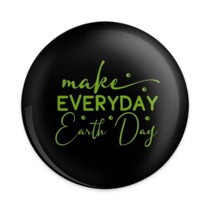 Everyday Earth Day Pinback Button, Earth Day Button, Environmental Button, Earth Lover Gift, Eco Friendly Button, Green Button - Tawshia