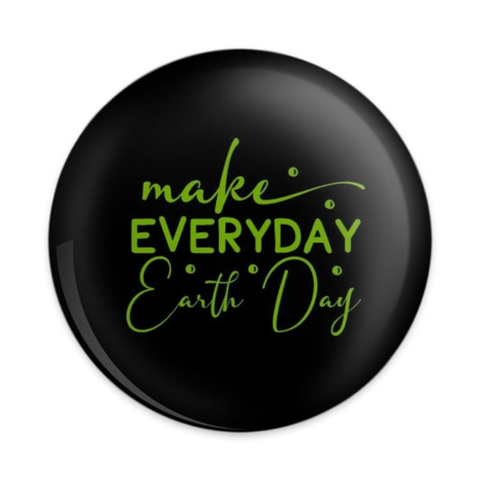 Everyday Earth Day Pinback Button, Earth Day Button, Environmental Button, Earth Lover Gift, Eco Friendly Button, Green Button - Tawshia