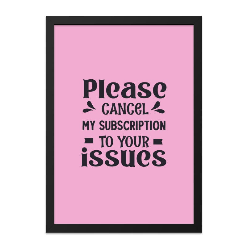 Funny Wall Art, Cancel Subscription Print, Home Decor, Sarcastic Saying Poster, Modern Art, Gift Idea, Issues Theme, Unique Decor - Tawshia