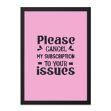Funny Wall Art, Cancel Subscription Print, Home Decor, Sarcastic Saying Poster, Modern Art, Gift Idea, Issues Theme, Unique Decor - Tawshia