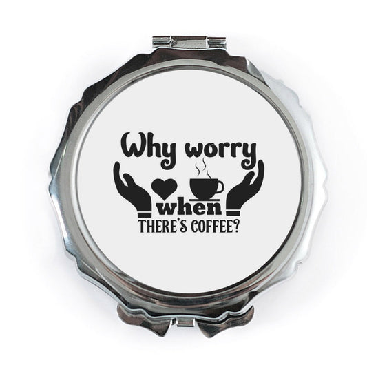 Coffee Pocket Mirror, Why Worry Quote Compact Mirror, Coffee Lover Gift, Motivational Pocket Mirror, Gift For Her, Coffee Gift - Tawshia