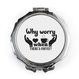 Coffee Pocket Mirror, Why Worry Quote Compact Mirror, Coffee Lover Gift, Motivational Pocket Mirror, Gift For Her, Coffee Gift - Tawshia