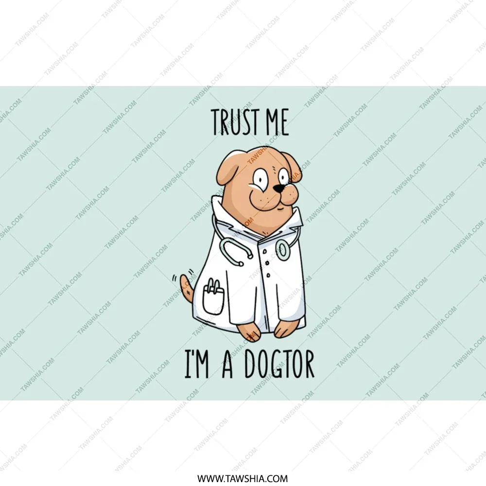 Trust Me I'm a Dogtor Veterinary Humor product