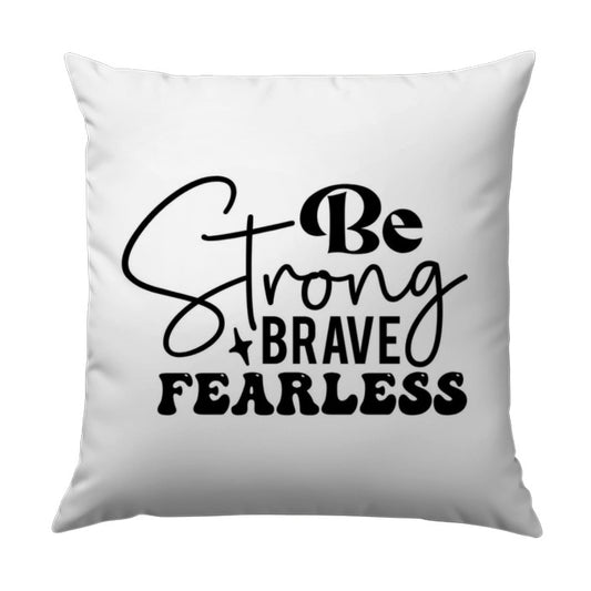 Be Strong Brave Fearless Pillow, Inspirational Quote Pillow, Motivational Throw Pillow, Home Decor Pillow, Decorative Accent Pillow - Tawshia
