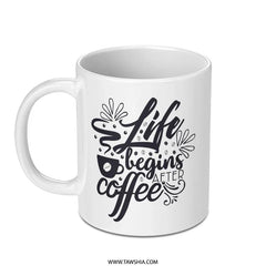 Life Begins After Coffee Mug, Coffee Lover Gift, Inspirational Mug, Funny Coffee Mug, Morning Motivation Mug - Tawshia