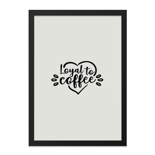 Loyal to Coffee Wall Art, Coffee Lover Gift, Minimalist Art Print, Modern Home Decor, Kitchen Wall Art, Coffee Quote Art - Tawshia