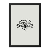 Loyal to Coffee Wall Art, Coffee Lover Gift, Minimalist Art Print, Modern Home Decor, Kitchen Wall Art, Coffee Quote Art - Tawshia