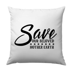Save Our Beloved Mother Earth Pillow, Environmental Pillow, Nature Lover Pillow, Eco Friendly Gift, Home Decor Pillow - Tawshia