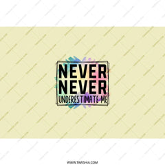 Never Underestimate Tumbler, Motivational Tumbler, Empowering Gift, Inspirational Design, Colorful Art Tumbler, Affirmation Tumbler - Tawshia