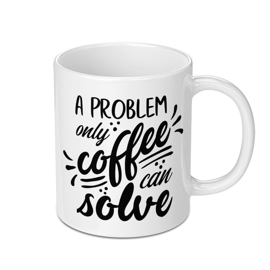Coffee Mug, Funny Coffee Mug, Problem Solver Mug, Coffee Lover Gift, Gift for Her, Gift for Him, Novelty Mug, Coffee Addict, Drinkware - Tawshia