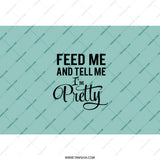 Feed Me and Tell Me Im Pretty Tumbler, Funny Tumbler, Quote Tumbler, Sassy Tumbler, Gift for Her, Trendy Tumbler, Cute Tumbler - Tawshia