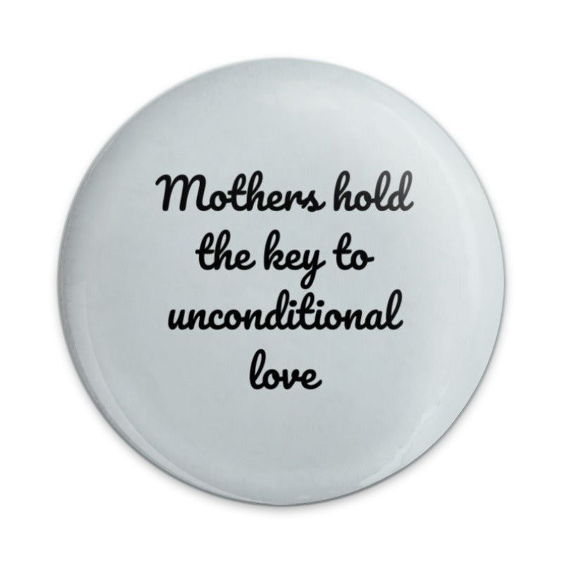 Mothers Hold The Key Pinback Button, Unconditional Love Pin, Cute Gift Button, Mom Appreciation Button, Inspirational Quote, Mother's Day - Tawshia