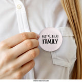 Hes My Family Pinback Button, Relationship Button, Family Love, Gifts for Family, Heart Detail, Statement Accessory, Everyday Wear - Tawshia