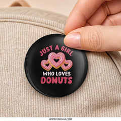 Donut Lover Pinback Button, Heart Donuts, Just a Girl Who Loves Donuts Badge, Foodie Pin, Treat Yourself Button, Gift for Donut Fan - Tawshia