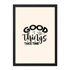 Good Things Take Time Framed Wall Art, Inspirational Quote Print, Motivational Home Decor, Positive Affirmation Art, Typography Wall Art - Tawshia