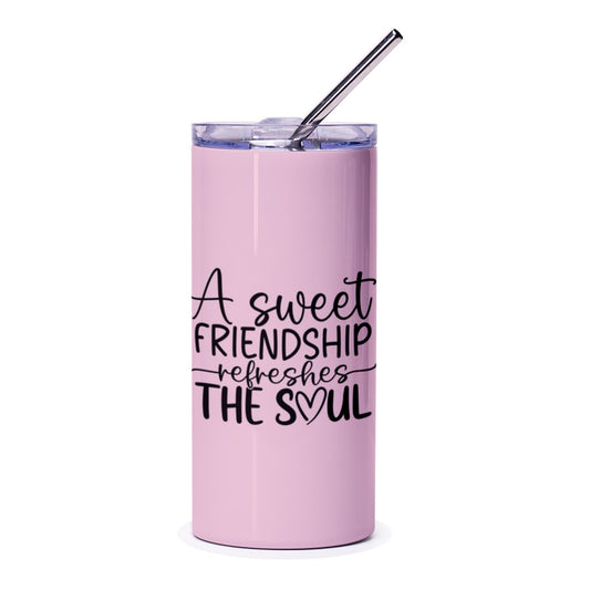 Friendship Tumbler, Sweet Friendship Refreshes The Soul, Gift For Friend, Best Friends Tumbler, Drinkware, Birthday Gift Idea - Tawshia