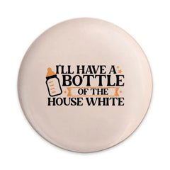 House White Pinback, Funny Baby Saying, New Mom Gift, Bottle Joke, Parenting Humor, Cute Baby Shower Gift, Nanny Pin Button, Quirky Mom - Tawshia