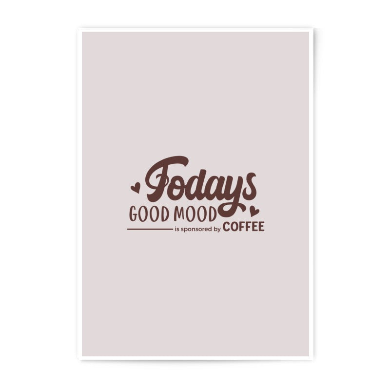 Coffee Good Mood Photographic Prints, Today's Mood Wall Art, Coffee Lover Prints, Kitchen Prints, Home Decor Prints, Inspirational Art - Tawshia