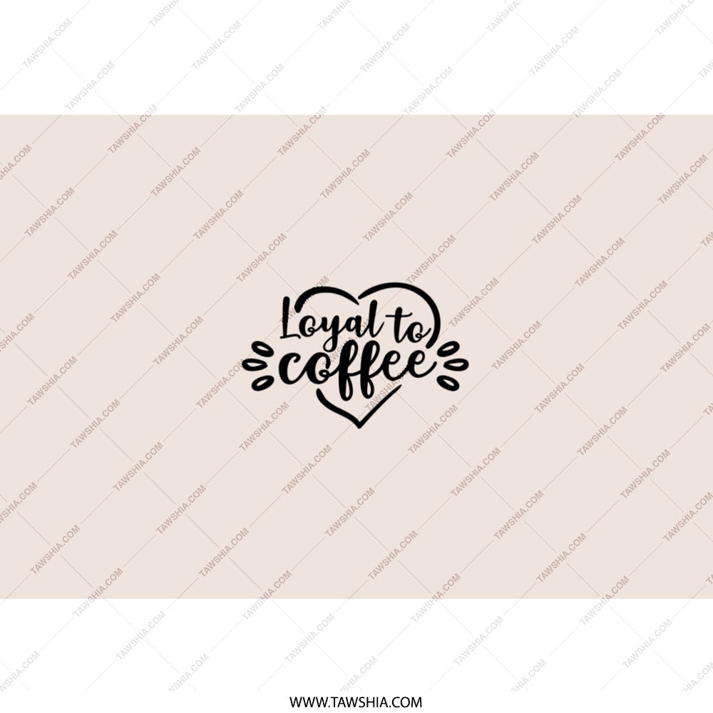 Loyal To Coffee Tumbler, Coffee Lover Gift, Coffee Tumbler, Coffee Design Tumbler, Gift for Her, Gift for Him, Office Tumbler - Tawshia