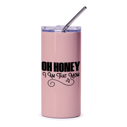 Oh Honey I Am That Mom Tumbler, Funny Mom Gift, Mom Life Tumbler, Gift for Mom, Sarcastic Mom Cup, Mother's Day Gift, Mom Birthday - Tawshia