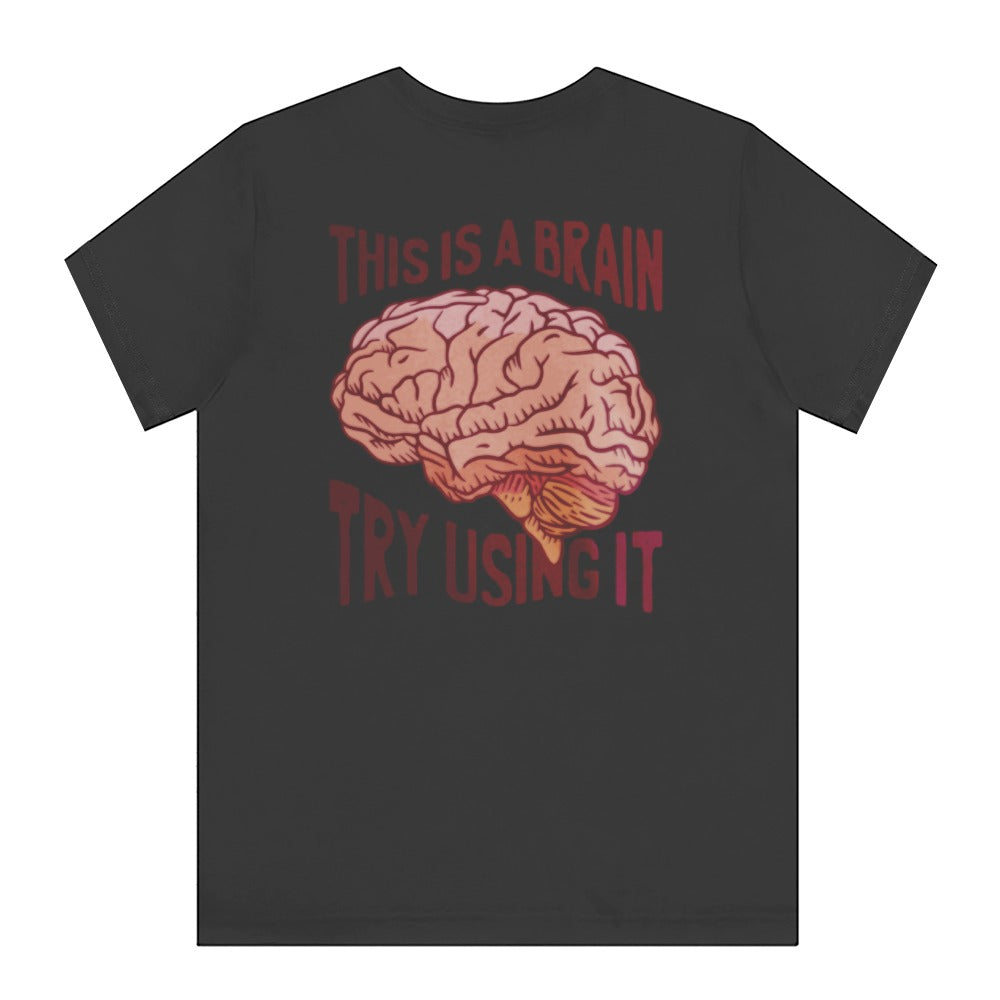 This is a Brain Try Using It T-shirt product type