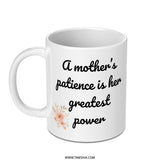 Mother's Patience Mug, Floral Mug, Gift for Mom, Mom's Greatest Power, Mother's Day Gift, Coffee Mug, Tea Cup, Mom Coffee Cup - Tawshia