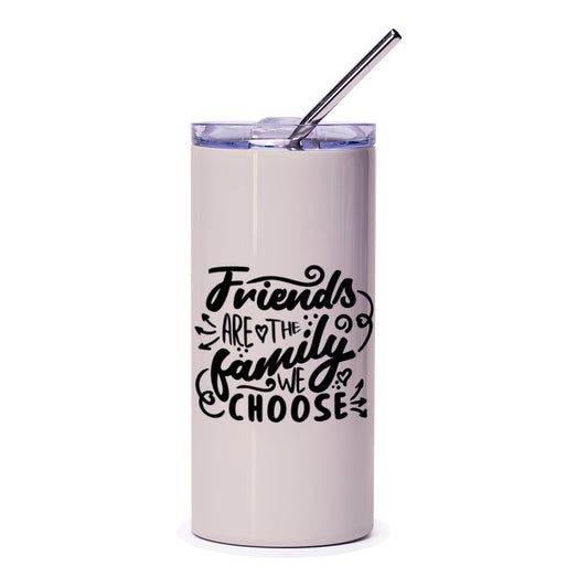 Friends are the Family We Choose Tumbler, Best Friends Gift, Friendship Tumbler, Quote Tumbler, Inspirational Tumbler, Gift for Her - Tawshia