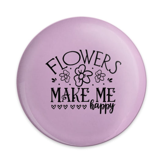 Flowers Make Me Happy Pinback, Floral Badge, Cute Pin, Positive Vibes Pin, Flower Lover Gift, Floral Accessories, Pin Back - Tawshia