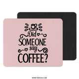 Coffee Lover Mouse Pad, Did Someone Say Coffee Design, Fun Desk Accessory, Office Decor, Coffee Quote Mousepad, Gift for Coffee Addict - Tawshia