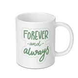 Forever and Always Mug, Romantic Gift, Anniversary Mug, Wedding Mug, Love Mug, Couples Gift, Personalized Mug, Coffee Mug - Tawshia