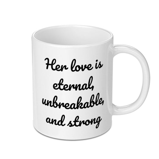 Eternal Love Mug, Unbreakable Strong, Heartwarming Gift, Sentimental Quote, Coffee Mug, Tea Cup, Gift for Her, Inspirational Mug - Tawshia