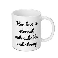 Eternal Love Mug, Unbreakable Strong, Heartwarming Gift, Sentimental Quote, Coffee Mug, Tea Cup, Gift for Her, Inspirational Mug - Tawshia