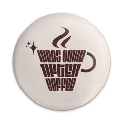 Ideas Come After Coffee Pinback Button, Coffee Lover Gift, Funny Button Badge, Caffeine Addict, Quirky Coffee Saying, Coffee Quote - Tawshia
