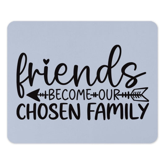 Friends Become Family Mouse Pad, Inspirational Quote, Gift for Friend, Best Friend Gift, Friendship Gift, Office Desk Decor, Mousepad - Tawshia