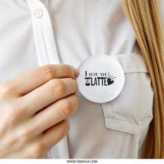 I Love You Latte Pinback Button, Coffee Lover Gift, Valentine's Day Button, Cute Button, Funny Button, Gift for Barista - Tawshia