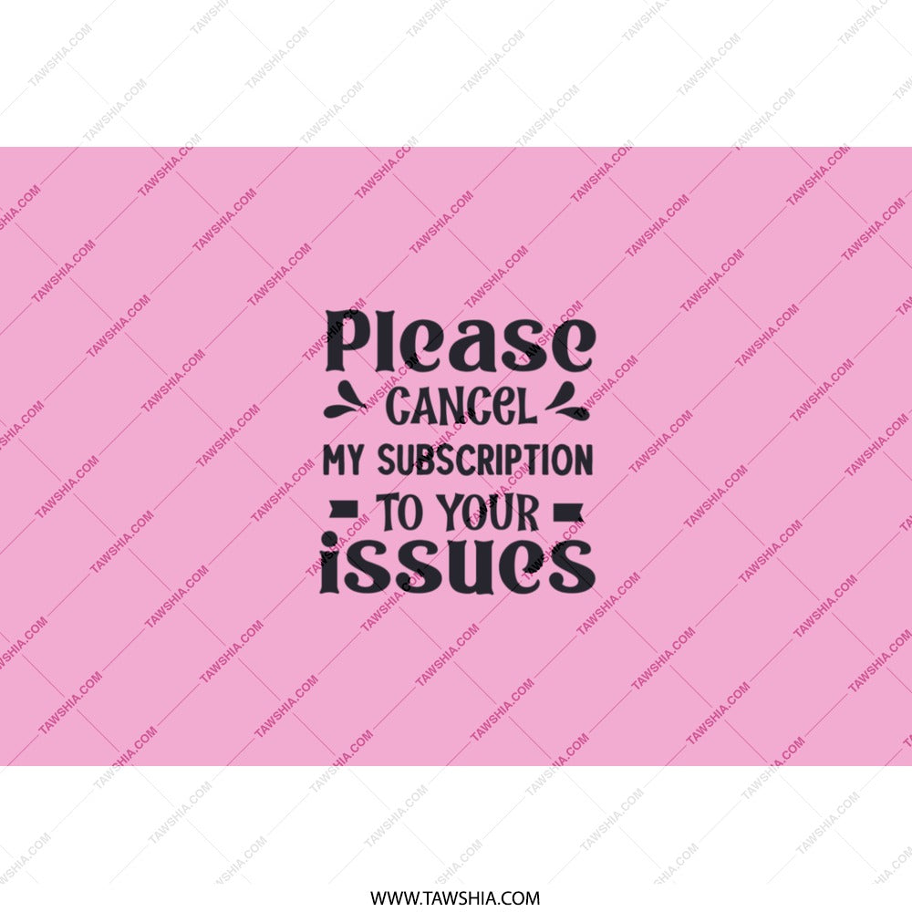 Cancel My Subscription To Your Issues Pink Tumbler, Funny Quote Tumbler, Sarcastic Tumbler, Gift For Friend, Novelty Tumbler, Office Humor - Tawshia