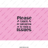 Cancel My Subscription To Your Issues Pink Tumbler, Funny Quote Tumbler, Sarcastic Tumbler, Gift For Friend, Novelty Tumbler, Office Humor - Tawshia