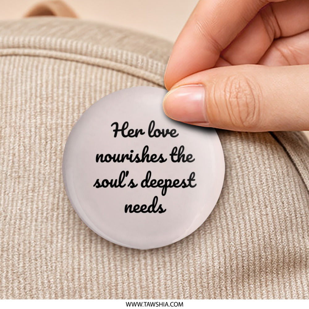 Nourishing Love Pinback Button, Inspirational Quote Badge, Soulful Saying Pin, Affirmation Gift, Positive Message Pin, Button for Bags - Tawshia