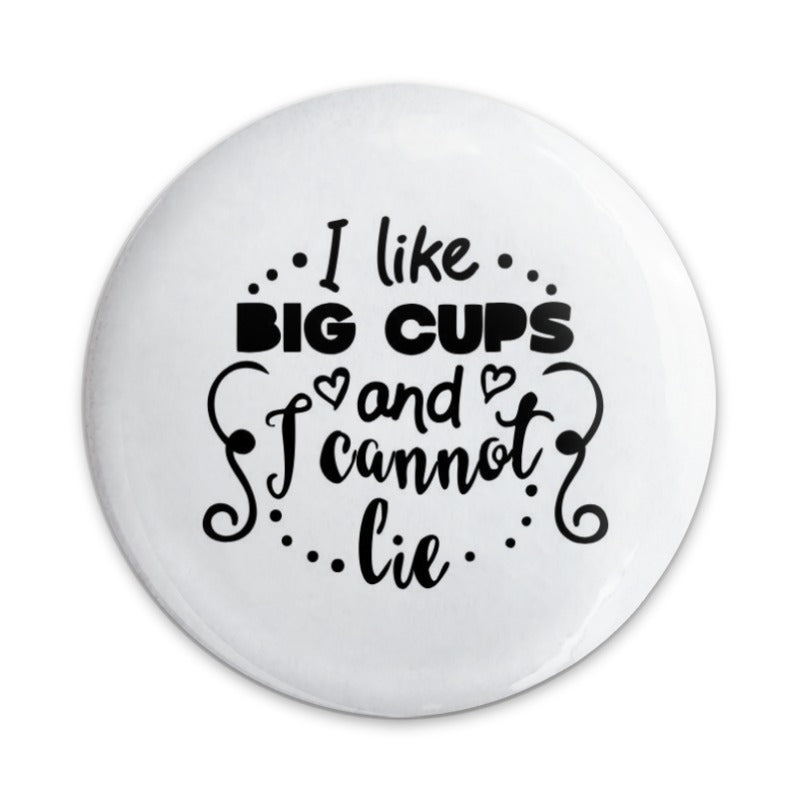 I Like Big Cups and I Cannot Lie Pinback Button, Funny Quote Pin, Coffee Lover Pin, Cute Sarcastic Pinback Button - Tawshia