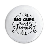 I Like Big Cups and I Cannot Lie Pinback Button, Funny Quote Pin, Coffee Lover Pin, Cute Sarcastic Pinback Button - Tawshia