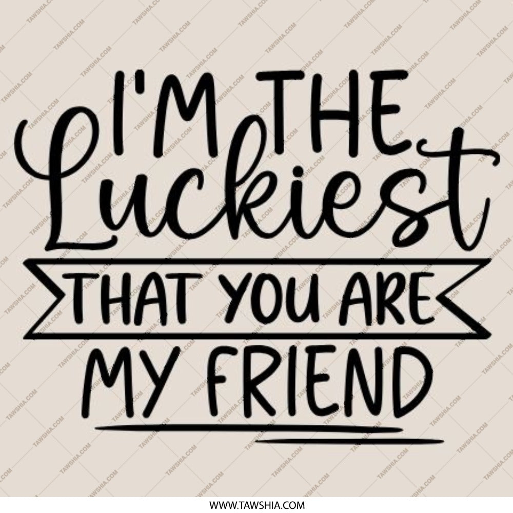 Luckiest Friend Pinback Button, Cute Friendship Pin, Best Friend Gift, Friendship Jewelry, I am Lucky Pin, Friend Quote Button, Circle - Tawshia