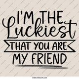 Luckiest Friend Pinback Button, Cute Friendship Pin, Best Friend Gift, Friendship Jewelry, I am Lucky Pin, Friend Quote Button, Circle - Tawshia